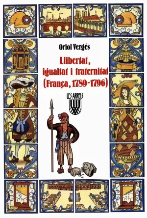 LLIBERTAT, IGUALTAT I FRATERNITAT (FRANÇA, 1789 1796)