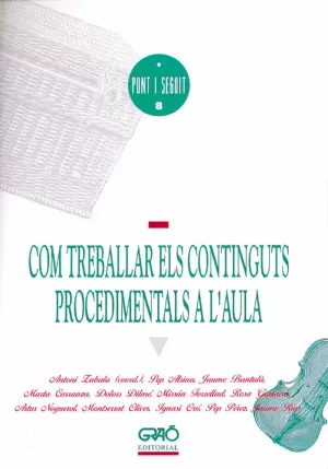 COM TREBALLAR ELS CONTINGUTS PROCEDIMENTALS A L'AULA COM TREBALLAR ELS CONTINGUTS PROCEDIMENTALS A L'AULA