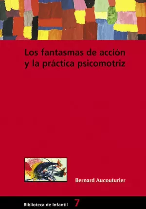 LOS FANTASMAS DE ACCION Y LA PRACTICA PSICOMOTRIZ LOS FANTASMAS DE ACCION Y LA PRACTICA PSICOMOTRIZ
