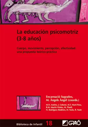 LA EDUCACIÓN PSICOMOTRIZ (3-8 AÑOS): CUERPO, MOVIMIENTO, PERCEPCIÓN, AFECTIVIDAD : UNA PROPUESTA TEÓ