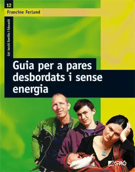 GUIA PER A PARES DESBORDATS I SENSE ENERGIA GUIA PER A PARES DESBORDATS I SENSE ENERGIA