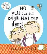 NO VULL QUE EM CAIGUI MAI CAP DENT