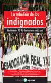 LA REBELIÃ³N DE LOS INDIGNADOS. MOVIMIENTO 15M: DEMOCRACIA REAL, Â¡YA!