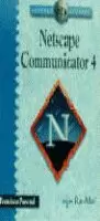 NETSCAPE COMMUNICATOR 4 NETSCAPE COMMUNICATOR 4