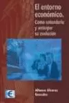 ENTORNO ECONOMICO COMO ENTENDERLO ENTORNO ECONOMICO COMO ENTENDERLO