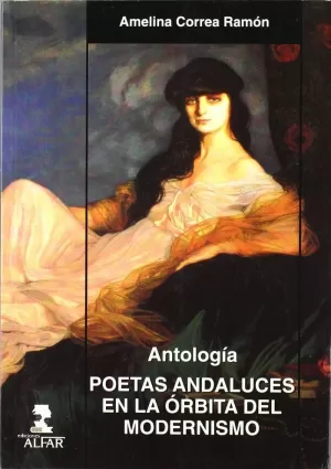 ANTOLOGIA POETAS ANDALUCES EN LA ORBITA DEL MODERN