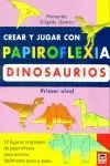 CREAR JUGAR PAPIROFLEXIA DINOSAURIOS