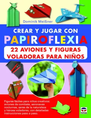 CREAR Y JUGAR CON PAPIROFLEXIA