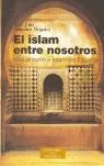 ISLAM ENTRE NOSOTROS, EL. CRISTIANISMO E ISLAM EN