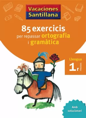 VACACIONES SANTILLANA 85 EXERCICIS PER REPASSAR ORTOGRAFIA I GRAMATICA LLENGUA 1