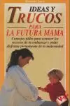 IDEAS Y TRUCOS FUTURA MAMA