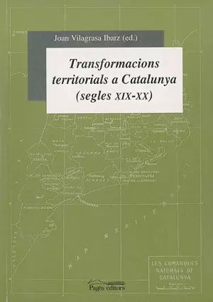 TRANSFORMACIONS TERRITORIALS A CATALUNYA (SEGLES XIX-XX)