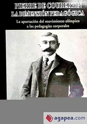 PIERRE DE COUBERTIN. LA DIMENSION PEDAGOGICA