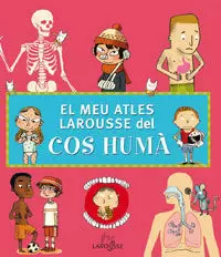 EL MEU ATLES LAROUSSE DEL COS HUMÀ