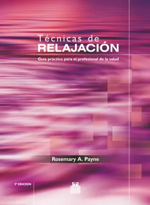 TÉCNICAS DE RELAJACIÓN. GUÍA PRÁCTICA PARA EL PROFESIONAL DE LA SALUD (BICOLOR)