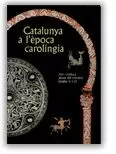 CATALUNYA A L'EPOCA CAROLINGIA