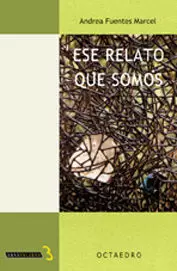 ESE RELATO QUE SOMOS ESE RELATO QUE SOMOS
