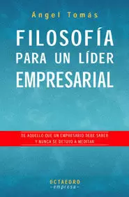FILOSOFIA PARA UN LIDER EMPRESARIAL - EMPRESA FILOSOFIA PARA UN LIDER EMPRESARIAL - EMPRESA