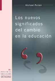 NUEVOS SIGNIFICADOS DEL CAMBIO EN LA EDUCACION NUEVOS SIGNIFICADOS DEL CAMBIO EN LA EDUCACION