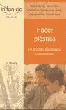 HACER PLASTICA - UN PROCESO DE DIALOGOS Y SITUACIO