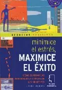 MINIMICE EL ESTRES MAXIMICE EL EXITO