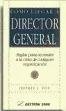 COMO LLEGAR A DIRECTOR GENERAL