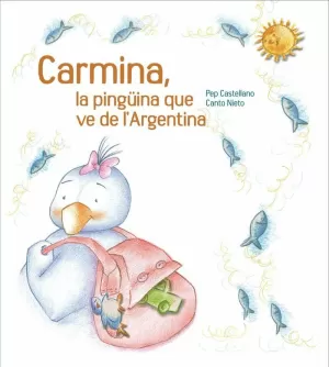 CARMINA, LA PINGÜINA QUE VE DE L'ARGENTINA - TAPA DURA