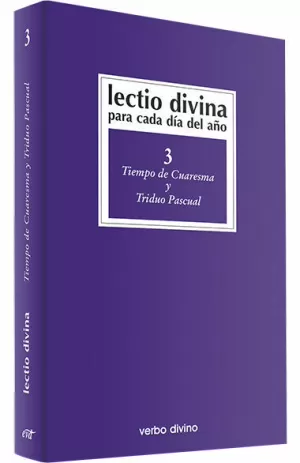 LECTIO DIVINA PARA CADA DÍA DEL AÑO: TIEMPO DE CUARESMA Y TRIDUO PASCUAL LECTIO DIVINA PARA CADA DÍA DEL AÑO: TIEMPO DE CUARESMA Y TRIDUO PASCUAL