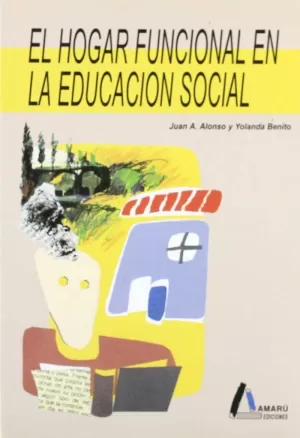 HOGAR FUNCIONAL EN LA EDUCACION SOCIAL, EL HOGAR FUNCIONAL EN LA EDUCACION SOCIAL, EL