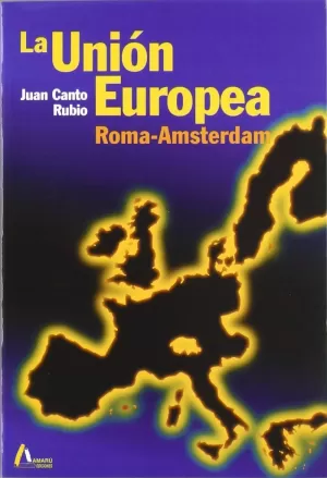 LA UNIÓN EUROPEA, ROMA-AMSTERDAM LA UNIÓN EUROPEA, ROMA-AMSTERDAM