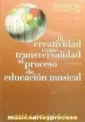 CREATIVIDAD COMO TRANSVERSALIDAD AL PROCESO DE EDUCACION MUSICAL CREATIVIDAD COMO TRANSVERSALIDAD AL PROCESO DE EDUCACION MUSICAL