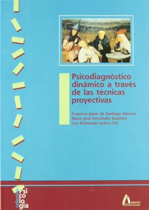 PSICODIAGNOSTICO DINAMICO A TRAVES DE LAS TECNICAS PROYECTIVAS PSICODIAGNOSTICO DINAMICO A TRAVES DE LAS TECNICAS PROYECTIVAS