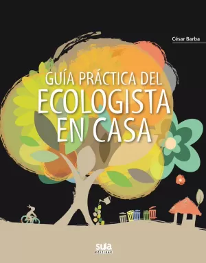 GUIA PRÁCTICA DEL ECOLOGISTA EN CASA