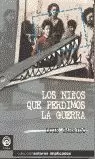 NIÑOS QUE PERDIMOS LA GUERRA