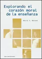 EXPLORANDO EL CORAZON MORAL DE LA ENSEÑANZA