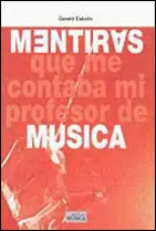 MENTIRAS QUE ME CONTABA MI PROFESOR DE MUSICA