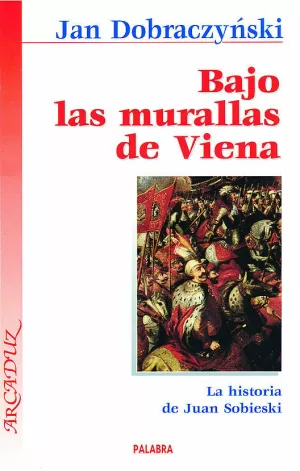 BAJO LAS MURALLAS DE VIENA. JUAN SOBIESKI