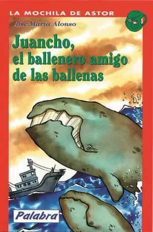 JUANCHO, EL BALLENERO AMIGO DE LAS BALLENAS JUANCHO, EL BALLENERO AMIGO DE LAS BALLENAS