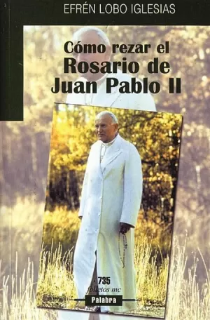 COMO REZAR EL ROSARIO DE JUAN PABLO II