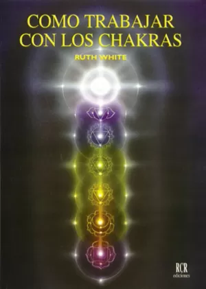 COMO TRABAJAR CON LOS CHAKRAS