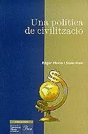 UNA POLÍTICA DE CIVILITZACIÓ UNA POLÍTICA DE CIVILITZACIÓ