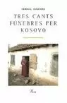 TRES CANTS FUNEBRES PER KOSOVO