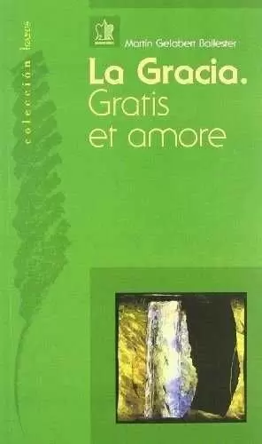 GRACIA, LA. GRATIS ET AMORE