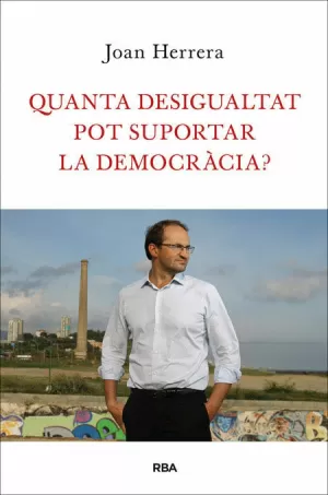 QUANTA DESIGUALTAT POT SUPORTAR LA DEMOCRÀCIA?