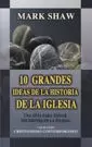 10 GRANDES IDEAS HISTORIA DE LA IGLESIA