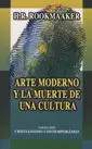 ARTE MODERNO Y LA MUERTE DE UNA CULTURA