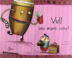 VULL UNA MARE ROBOT