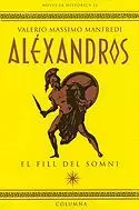 ALEXANDROS, EL FILL DEL SOMNI (1A PART)