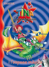 TINA SUPERBRUIXA I L´ESPASA MAGICA