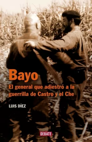 BAYO EL GENERAL QUE ADIESTRO LA GUERRILLA DE CASTRO Y EL CHE